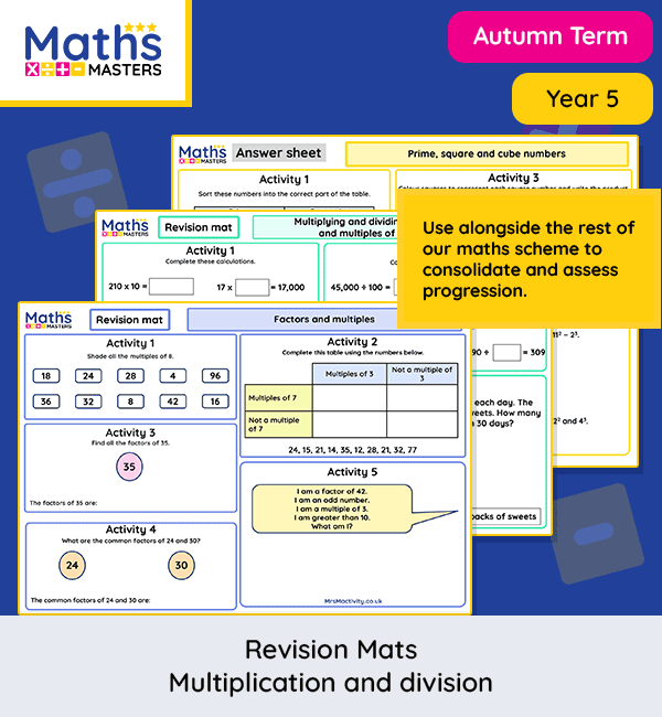 Year 5 Maths Masters multiplication and division revision mats – covers factors, multiples, primes, squares, cubes and multiplying and dividing by 10, 100 and 1,000. Includes answer sheets and reasoning tasks.