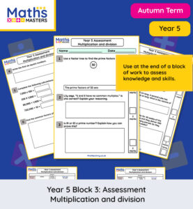 Year 5 Maths Masters multiplication and division assessment – covers factors, multiples, prime, square and cube numbers, and multiplying and dividing by 10, 100 and 1,000. Includes answer sheet for quick marking.