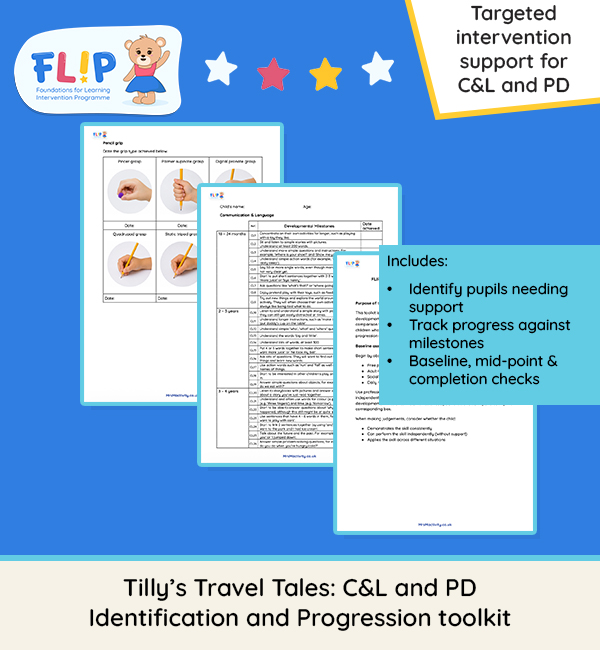 FLIP Tilly’s Travel Tales Identification and Progression Toolkit for Communication and Language and Physical Development